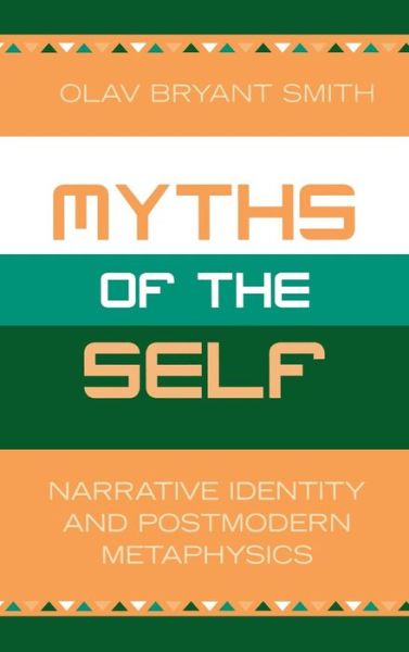 Cover for Olav Bryant Smith · Myths of the Self: Narrative Identity and Postmodern Metaphysics (Hardcover Book) (2004)