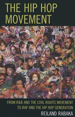 Cover for Reiland Rabaka · The Hip Hop Movement: From R&amp;B and the Civil Rights Movement to Rap and the Hip Hop Generation (Paperback Book) (2013)