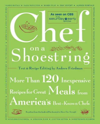 Chef on a Shoestring: More Than 120 Inexpensive Recipes for Great Meals from America's Best Known Chefs - Andrew Friedman - Books - Simon & Schuster - 9780743211437 - May 7, 2004