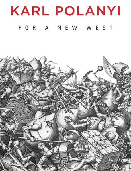 Cover for Karl Polanyi · For a New West: Essays, 1919-1958 (Innbunden bok) (2014)