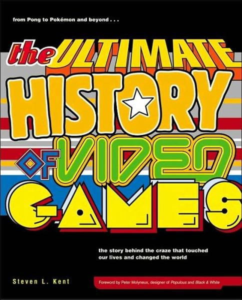 Cover for Steven L. Kent · The Ultimate History of Video Games, Volume 1: From Pong to Pokemon and Beyond . . . the Story Behind the Craze That Touched Our Lives and Changed the World - Ultimate History of Video Games (Taschenbuch) (2001)