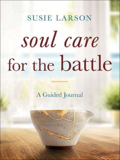 Cover for Susie Larson · Soul Care for the Battle – A Guided Journal (Pocketbok) (2022)