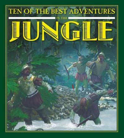 Ten of the Best Adventures in the Jungle - Ten of the Best: Stories of Exploration and Adventure - West, Professor of Latin David (University of Newcastle Upon Tyne) - Books - Crabtree Publishing Co,Canada - 9780778718437 - February 3, 2025