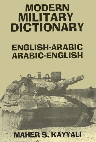 Cover for Maher S. Kayyali · Modern Military Dictionary: English-Arabic, Arabic-English (Paperback Book) [New edition] (1994)