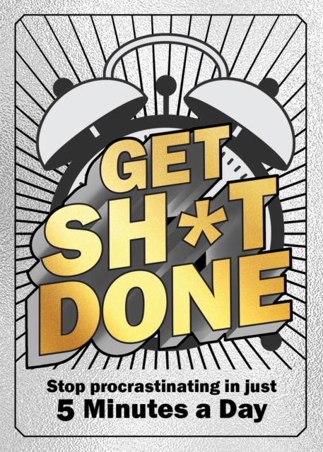 Get Sh*t Done: Stop Procrastinating in Just 5 Minutes a Day - Editors of Chartwell Books - Livros - Quarto Publishing Group USA Inc - 9780785846437 - 24 de abril de 2025