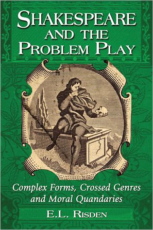 Cover for E.L. Risden · Shakespeare and the Problem Play: Complex Forms, Crossed Genres and Moral Quandaries (Paperback Book) (2012)