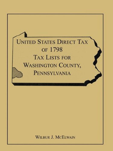 Cover for Wilbur J. Mcelwain · United States Direct Tax of 1798 Tax Lists for Washington County, Pennsylvania (Paperback Bog) (2009)