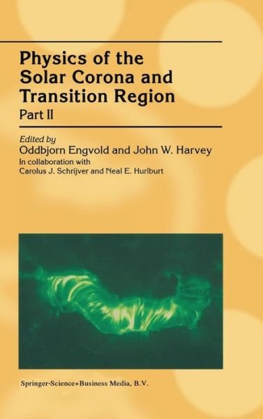 Cover for Oddbjorn Engvold · Physics of the Solar Corona and Transition Region: Part II Proceedings of the Monterey Workshop, held in Monterey, California, August 1999 (Hardcover Book) [Reprinted from SOLAR PHYSICS, 193:1-2, 2001 edition] (2001)