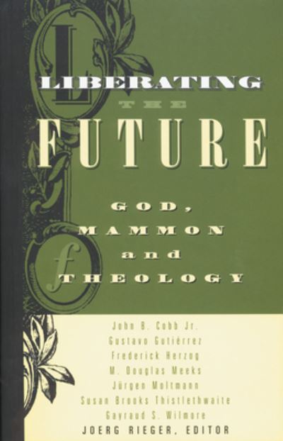 Cover for Joerg Rieger · Liberating the Future: God, Mammon, and Theology (Paperback Book) (1998)