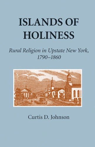 Cover for Curtis D. Johnson · Islands of Holiness: Rural Religion in Upstate New York, 1790–1860 (Paperback Book) (2012)