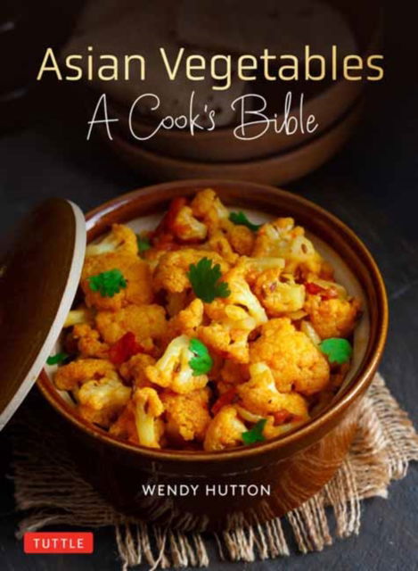 Cover for Wendy Hutton · Asian Vegetables: A Cook's Bible: Descriptions and Illustrations of 139 Vegetables, Including Dried and Preserved Varieties with 145 Authentic Recipes (Paperback Book) (2024)