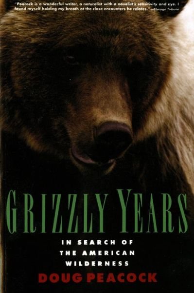 Cover for Doug Peacock · Grizzly Years: In Search of the American Wilderness (Paperback Book) [Reprint edition] (1996)