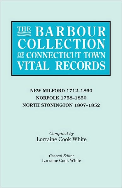 Cover for Lorraine Cook White · The Barbour Collection of Connecticut Town Vital Records. Volume 30: New Milford 1712-1860, Norfolk 1758-1850, North Stonington 1807-1852 (Paperback Book) (2010)