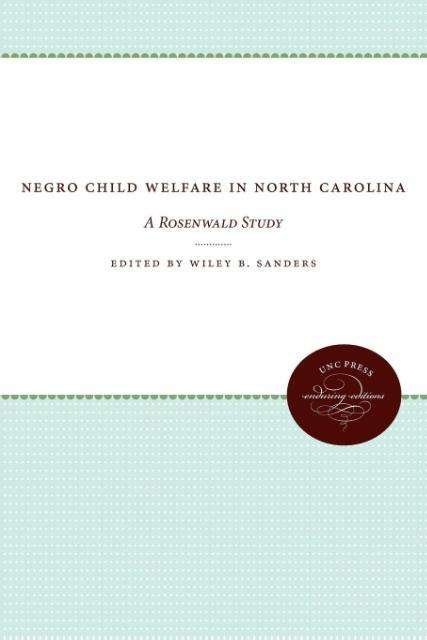 Cover for Wiley B Sanders · Negro Child Welfare in North Carolina: a Rosenwald Study (Pocketbok) (1933)