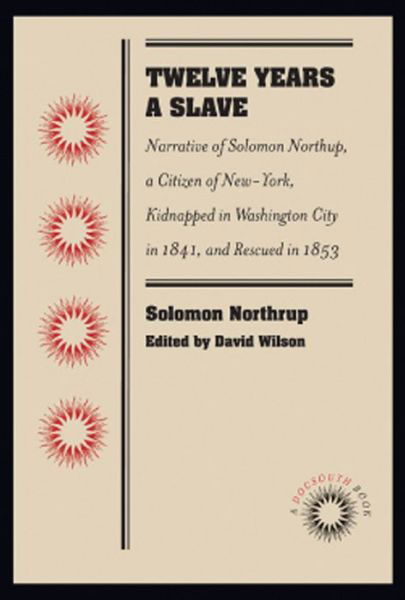 Twelve Years a Slave: Narrative of Solomon Northup, a Citizen of New-York, Kidnapped in Washington City in 1841, and Rescued in 1853 - Solomon Northup - Libros - The University of North Carolina Press - 9780807869437 - 30 de septiembre de 2011