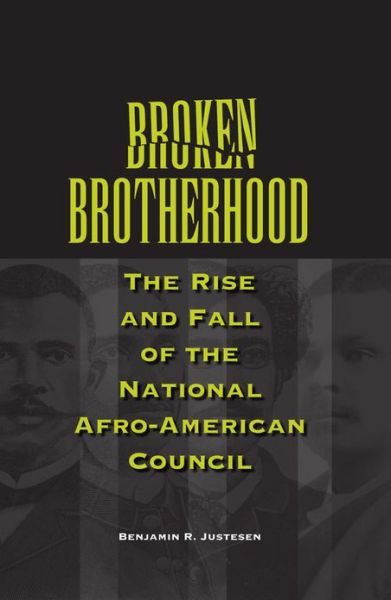 Cover for Benjamin R. Justesen · Broken Brotherhood: The Rise and Fall of the National Afro-American Council (Paperback Book) (2008)