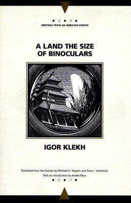 Cover for Igor Klekh · A Land the Size of Binoculars - Writings from an Unbound Europe (Paperback Book) (2004)