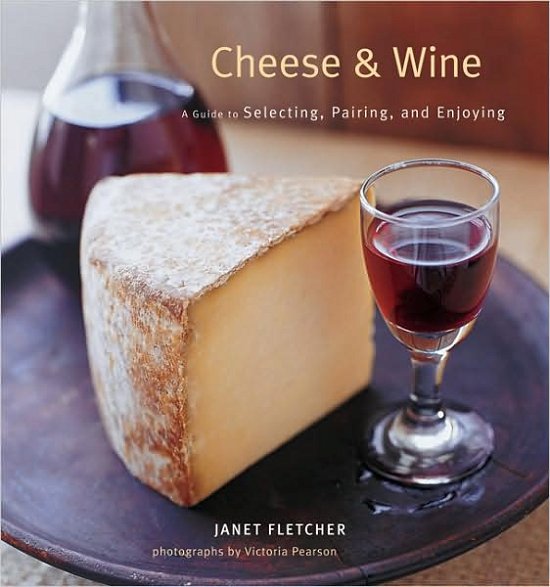 Cover for Janet Fletcher · Cheese &amp; Wine (Inbunden Bok) (2007)