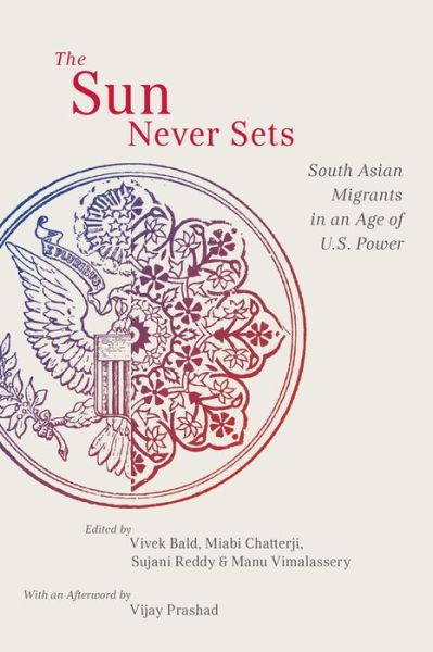 Cover for Vijay Prashad · The Sun Never Sets: South Asian Migrants in an Age of U.S. Power - NYU Series in Social and Cultural Analysis (Inbunden Bok) (2013)