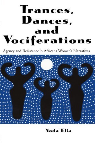Cover for Nada Elia · Trances, Dances and Vociferations: Agency and Resistance in Africana Women's Narratives (Paperback Bog) (2000)