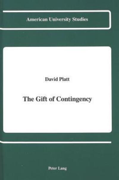 Cover for David Platt · The Gift of Contingency - American University Studies, Series 5: Philosophy (Hardcover Book) (1991)