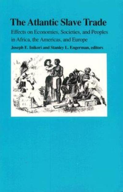 Cover for Joseph E. Inikori · The Atlantic Slave Trade: Effects on Economies, Societies and Peoples in Africa, the Americas, and Europe (Pocketbok) (1992)