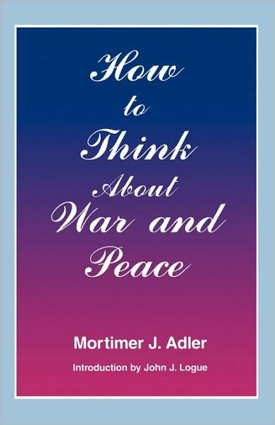 How to Think About War and Peace - Mortimer J. Adler - Livres - Fordham University Press - 9780823216437 - 1995