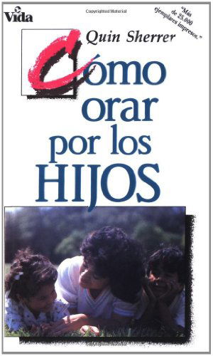 Cover for Quin M. Sherrer · Como orar por los hijos (Pocketbok) [Spanish edition] (1989)