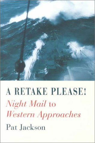 Retake Please: Filming Western Approaches - Pat Jackson - Books - Liverpool University Press - 9780853239437 - January 9, 1999