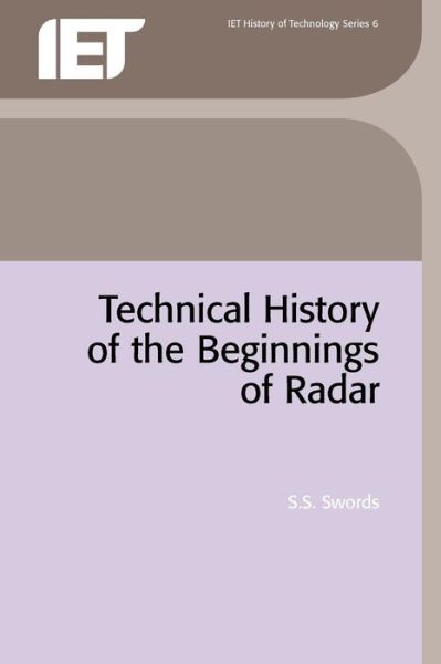 Technical History of the Beginnings of Radar - History and Management of Technology - S.S. Swords - Bøger - Institution of Engineering and Technolog - 9780863410437 - 1. april 1986