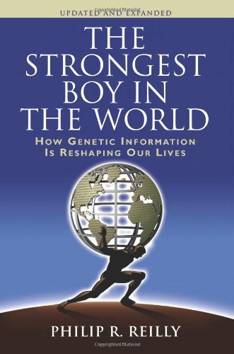 Cover for Philip R Reilly · The Strongest Boy in the World, Updated and Expanded: How Genetic Information Is Reshaping Our Lives, Updated and Expanded Edition (Paperback Book) [Updated, Expanded edition] (2010)