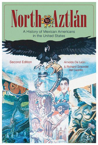 Cover for De Leon, Arnoldo (Angelo State University) · North to Aztlan: A History of Mexican Americans in the United States (Paperback Book) (2006)
