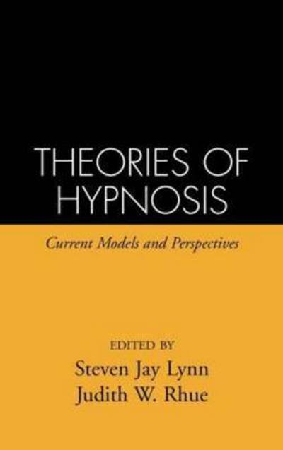 Theories of Hypnosis - The Guilford Clinical and Experimental Hypnosis Series - Steven Jay Lynn - Books - Guilford Publications - 9780898623437 - November 27, 1991