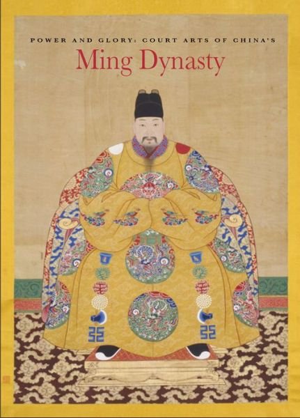 Cover for He Li · Power and Glory: Court Arts of China's Ming Dynasty (Pocketbok) (2016)