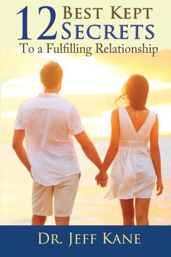 Cover for Dr. Jeff Kane · 12 Best Kept Secrets to a Fulfilling Relationship (Pocketbok) (2014)