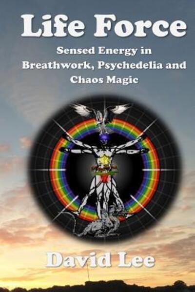 Cover for David Lee · Life Force Sensed energy in breathwork, psychedelia and chaos magic (Pocketbok) (2017)