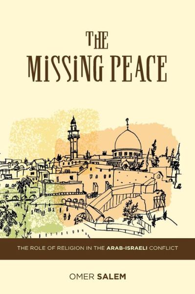 Cover for Omer Salem · The Missing Peace The Role of Religion in the Arab-Israeli Conflict (Paperback Book) (2015)