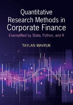 Quantitative Research Methods in Corporate Finance: Exemplified by Stata, Python, and R - Mavruk, Taylan (University of Gothenburg) - Bøger - Cambridge University Press - 9781009307437 - 31. januar 2025