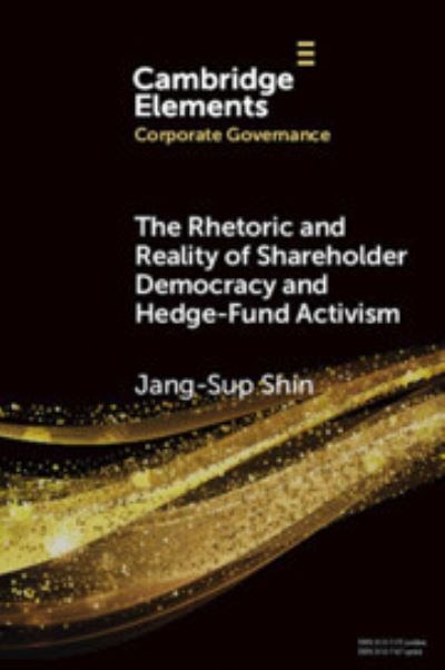 Shin, Jan-Sup (National University of Singapore) · The Rhetoric and Reality of Shareholder Democracy and Hedge-Fund Activism - Elements in Corporate Governance (Paperback Book) (2024)