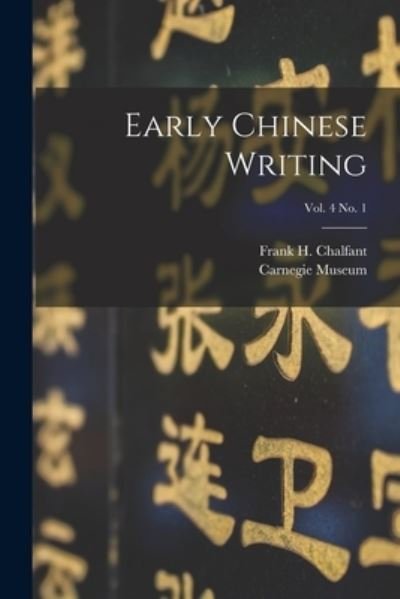 Cover for Frank H (Frank Herring) 1 Chalfant · Early Chinese Writing; vol. 4 no. 1 (Paperback Book) (2021)