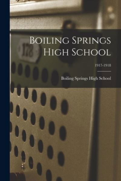 Cover for Boiling Springs High School · Boiling Springs High School; 1917-1918 (Taschenbuch) (2021)