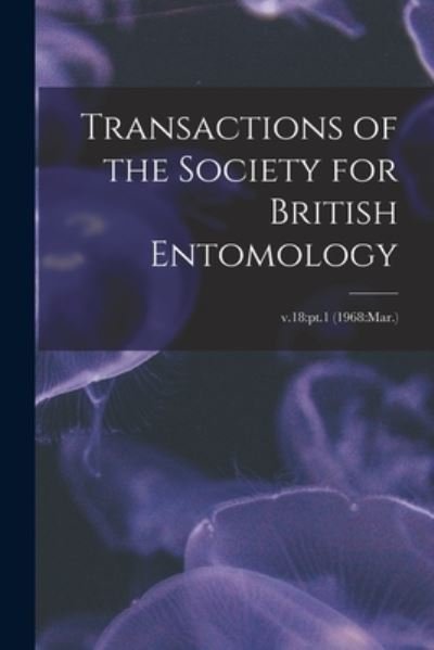 Transactions of the Society for British Entomology; v.18 - LLC Creative Media Partners - Books - Creative Media Partners, LLC - 9781013902437 - September 9, 2021