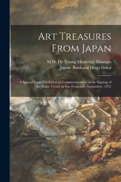 Cover for M H de Young Memorial Museum · Art Treasures From Japan; a Special Loan Exhibition in Commemoration of the Signing of the Peace Treaty in San Francisco, September, 1951 (Paperback Book) (2021)