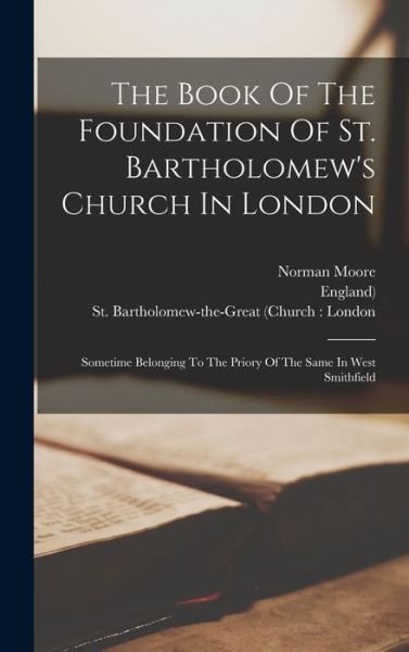 Cover for St Bartholomew-The-Great (Church L · Book of the Foundation of St. Bartholomew's Church in London (Bok) (2022)
