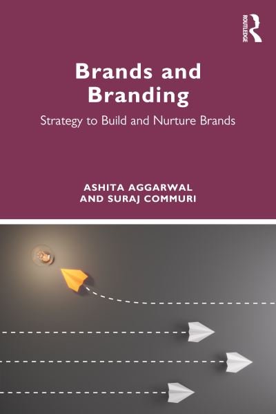 Cover for Aggarwal, Ashita (S.P. Jain Institute of Management and Research, Mumbai, India) · Brands and Branding: Strategy to Build and Nurture Brands (Pocketbok) (2023)