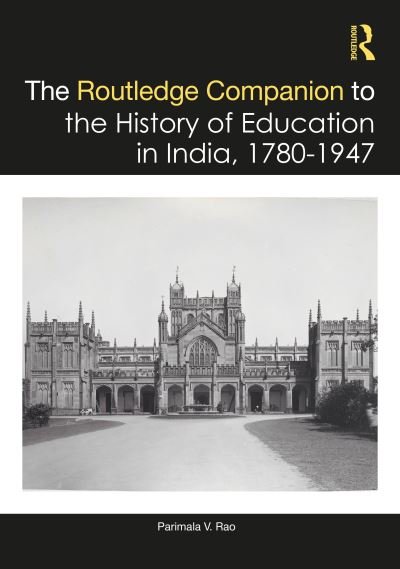 Cover for Rao, Parimala V. (Jawaharlal Nehru University, India) · The Routledge Companion to the History of Education in India, 1780–1947 (Gebundenes Buch) (2024)