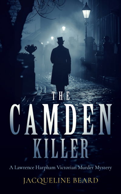 Cover for Jacqueline Beard · The Camden Killer: A page-turning Victorian murder-mystery with a twist that will keep you guessing - Lawrence Harpham (Paperback Book) (2025)