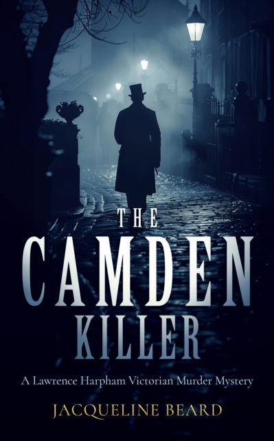 The Camden Killer: A page-turning Victorian murder-mystery with a twist that will keep you guessing - Lawrence Harpham - Jacqueline Beard - Books - Vinci Books - 9781036701437 - February 13, 2025