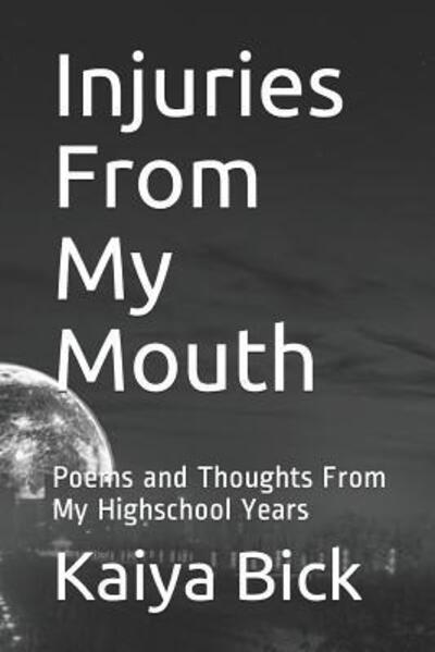 Cover for Kaiya Bick · Injuries From My Mouth (Paperback Book) (2019)