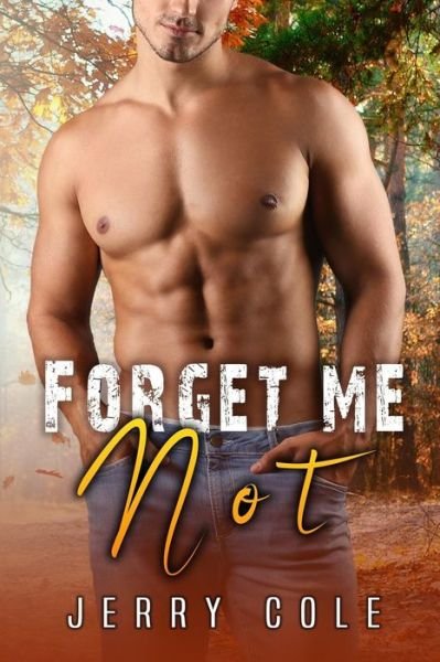 Forget Me Not - Jerry Cole - Bücher - Independently Published - 9781080737437 - 15. Juli 2019